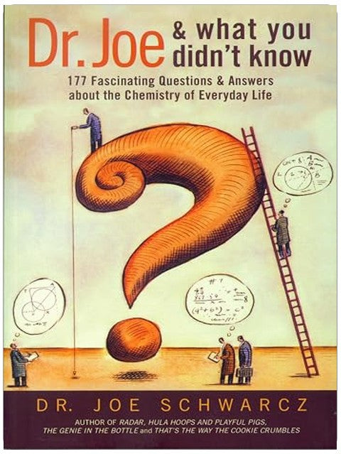 Dr. Joe and What You Didn't Know: 177 Fascinating Questions about the Chemistry of Everyday Life