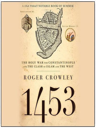 1453: The Holy War for Constantinople and the Clash of Islam and the West