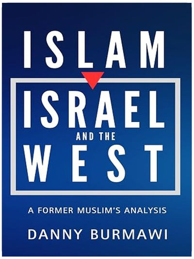 ISLAM, ISRAEL AND THE WEST: A Former Muslim's Analysis