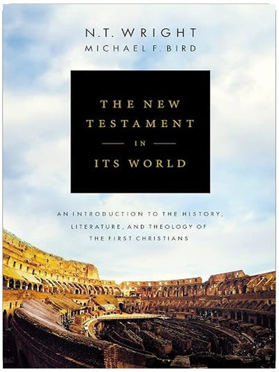 The New Testament in Its World: An Introduction to the History, Literature, and Theology of the First Christians
