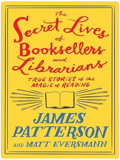 The Secret Lives of Booksellers and Librarians: True Stories of the Magic of Reading (Heroes Among Us Book 4)