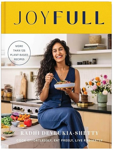 JoyFull: Cook Effortlessly, Eat Freely, Live Radiantly (A Cookbook)