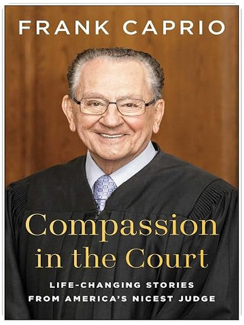 Compassion in the Court: Life-Changing Stories from America's Nicest Judge