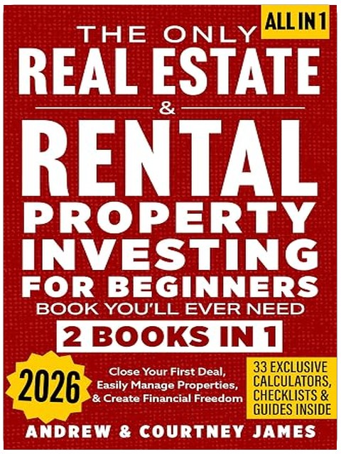 The Only Real Estate & Rental Property Investing For Beginners Book You'll Ever Need (2 in 1): Close Your First Deal, Easily Manage Properties, & Create Financial Freedom (Start A Business 3)