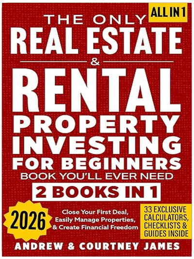 The Only Real Estate & Rental Property Investing For Beginners Book You'll Ever Need (2 in 1): Close Your First Deal, Easily Manage Properties, & Create Financial Freedom (Start A Business 3)