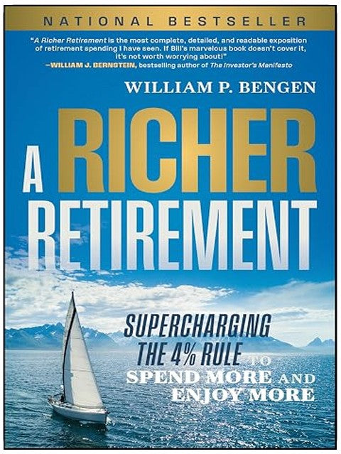 A Richer Retirement: Supercharging the 4% Rule to Spend More and Enjoy More