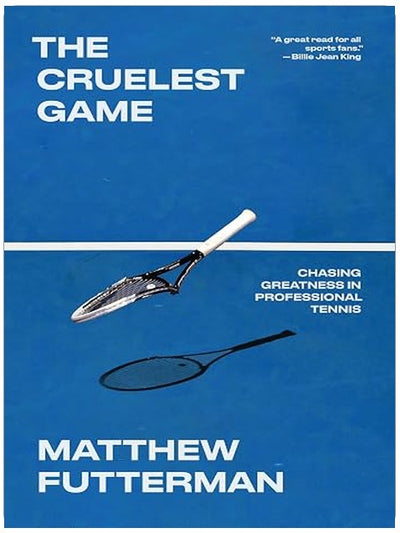 The Cruelest Game: Chasing Greatness in Professional Tennis