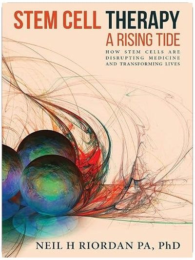Stem Cell Therapy: A Rising Tide: How Stem Cells Are Disrupting Medicine and Transforming Lives