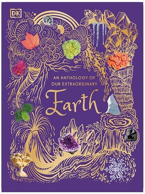 An Anthology of Our Extraordinary Earth: Discover the Awe-Inspiring Wonders of Planet Earth (DK Children's Anthologies)