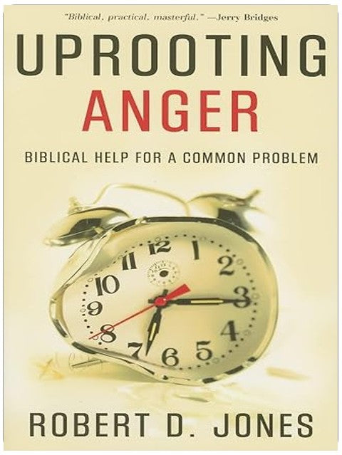Uprooting Anger: Biblical Help for a Common Problem