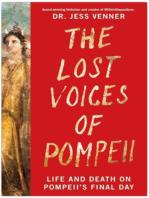 The Lost Voices of Pompeii: Life and Death on Pompeii's Final Day – An Immersive Ancient History of Roman Culture