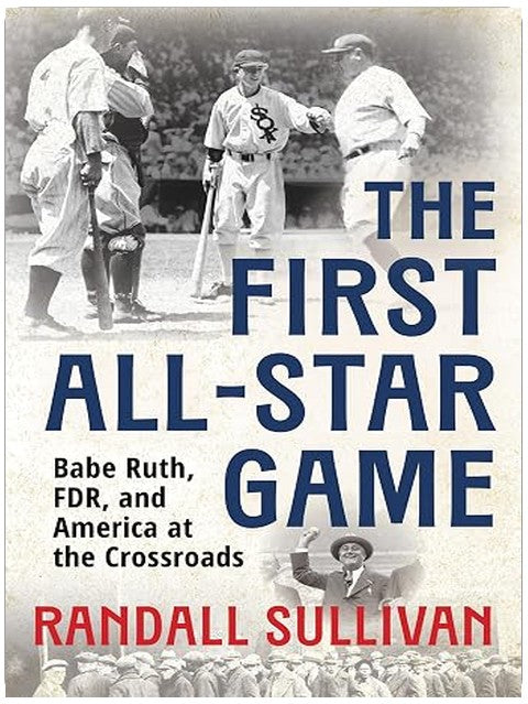The First All-Star Game: Babe Ruth, FDR and America at the Crossroads