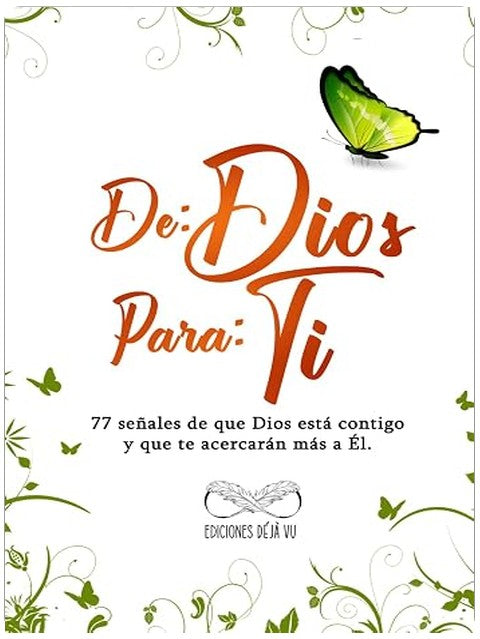 DE: DIOS PARA: TI: 77 señales de que Dios está contigo y que te acercarán más a Él. (Spanish Edition)