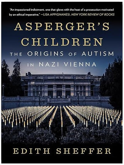 Asperger's Children: The Origins of Autism in Nazi Vienna