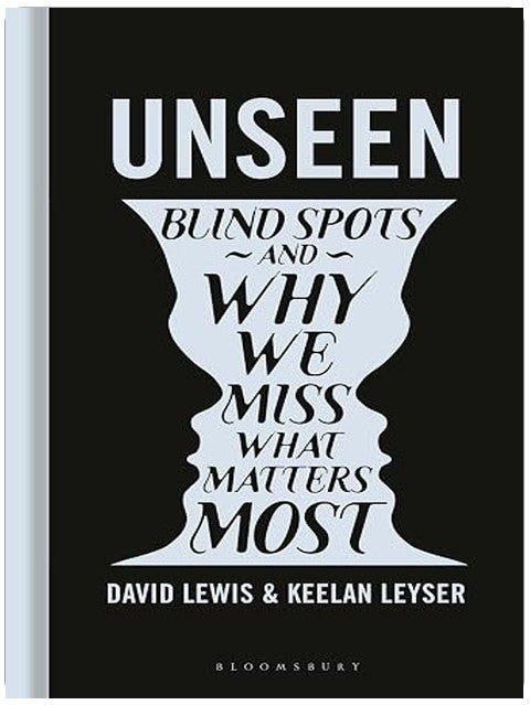 Unseen: Blind spots and why we miss what matters most