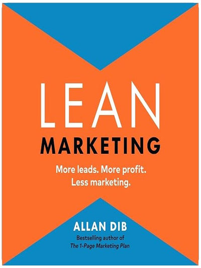 Lean Marketing: More Leads. More Profit. Less Marketing