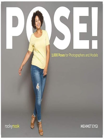 POSE!: 1,000 Poses for Photographers and Models