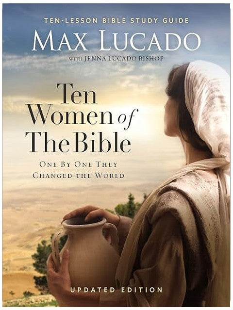 Ten Women of the Bible Updated Edition: How God Used Imperfect People to Change the World