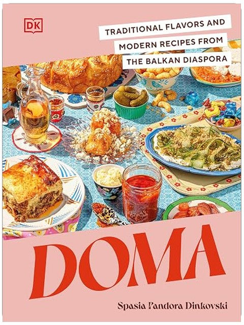 Doma: Traditional Flavors and Modern Recipes from the Balkan Diaspora