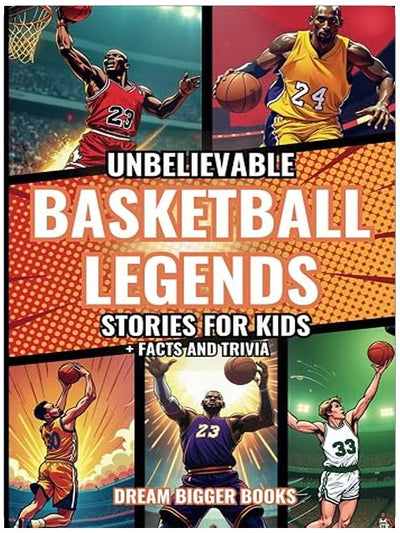 Unbelievable Basketball Legends Stories for Kids: Inspiring True Tales with Facts and Trivia for Young Readers Sports Fans