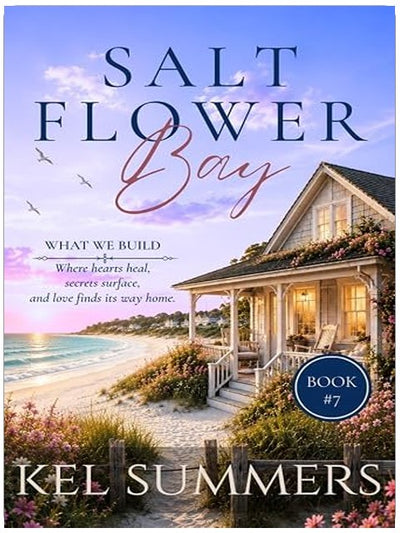 What We Build (Salt Flower Bay Book 7): A Later-in-Life, Small-Town, Women's Fiction, Sweet & Inspirational Romance Series of Second Chances and New Beginnings