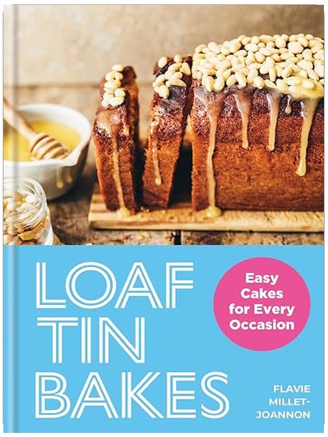Loaf Tin Bakes: Easy Cakes for Every Occasion