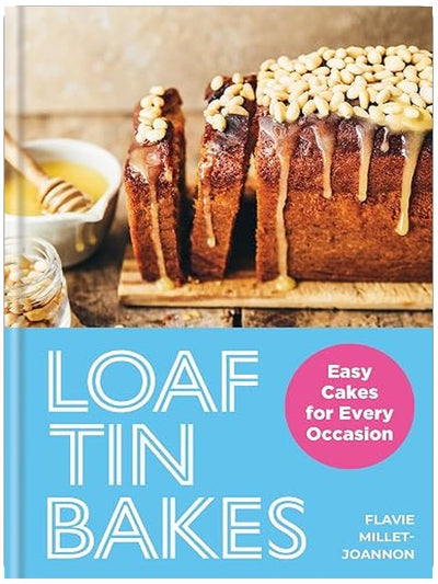 Loaf Tin Bakes: Easy Cakes for Every Occasion
