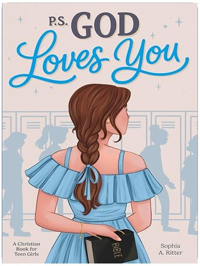 P.S. God Loves You — A Christian Book for Teen Girls: Inspiring Stories about Faith, Self-Esteem, and Friendship with Short Devotionals