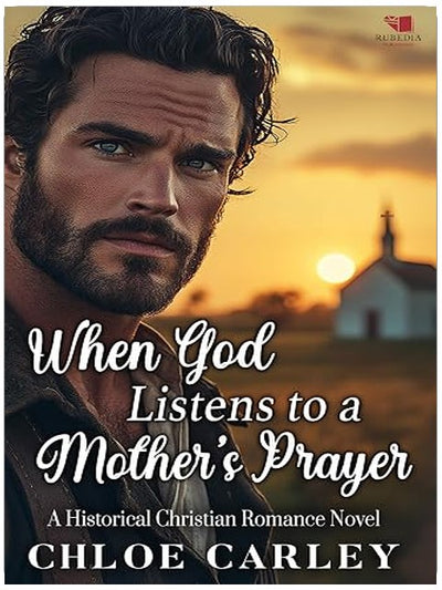 When God Listens to a Mother's Prayer: A Christian Historical Romance Book