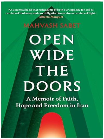 Open Wide the Doors: A Memoir of Faith, Hope and Freedom in Iran