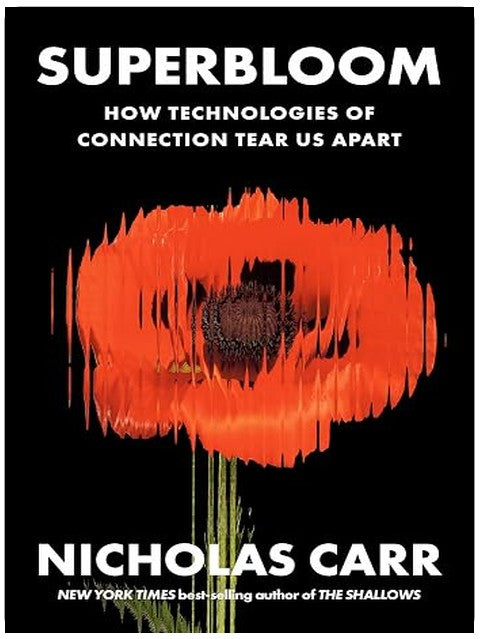 Superbloom: How Technologies of Connection Tear Us Apart