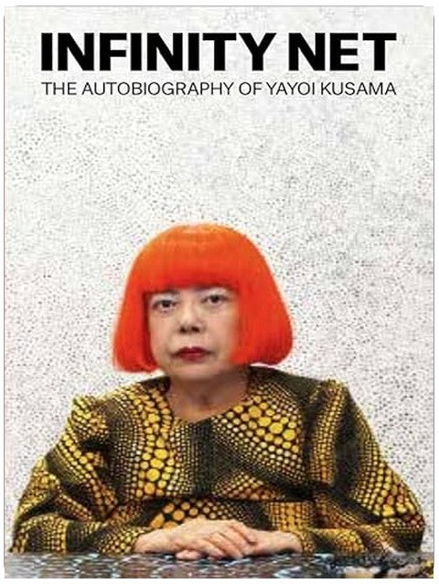 Infinity Net: The Autobiography of Yayoi Kusama