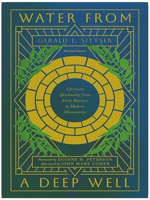 Water from a Deep Well: Christian Spirituality from Early Martyrs to Modern Missionaries