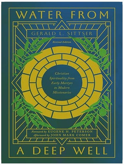 Water from a Deep Well: Christian Spirituality from Early Martyrs to Modern Missionaries