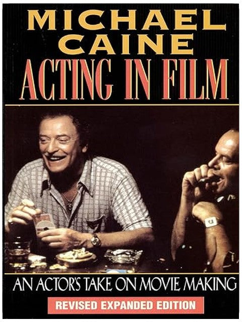 Acting in Film: An Actor's Take on Movie Making