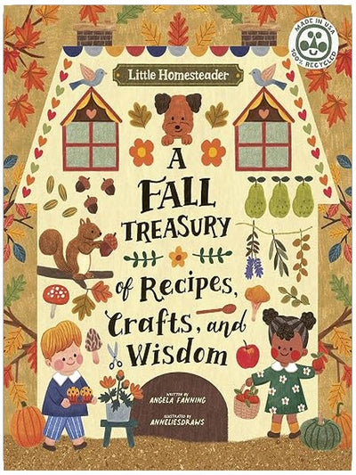 Little Homesteader: A Fall Treasury of Recipes, Crafts, and Wisdom