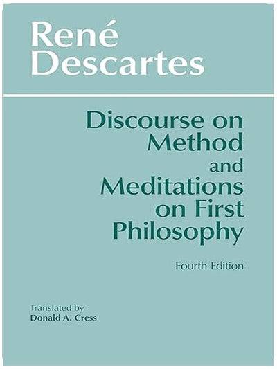 Discourse on Method and Meditations on First Philosophy, 4th Ed.