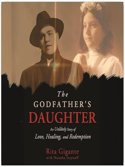 The Godfather's Daughter: An Unlikely Story of Love, Healing, and Redemption