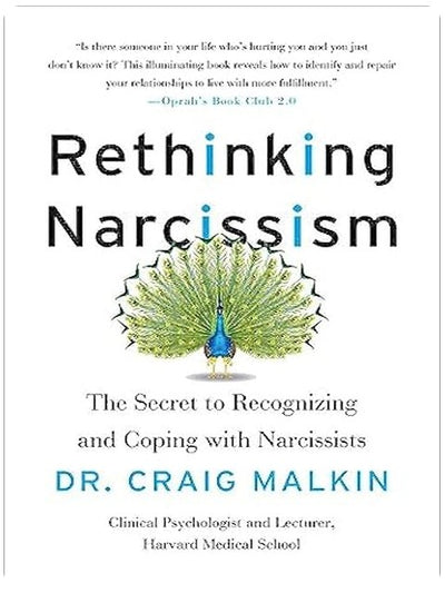 Rethinking Narcissism: The Secret to Recognizing and Coping with Narcissists ― A Psychologist's Surprising Guide to the Narcissism Spectrum