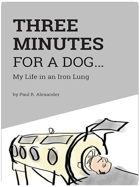 Three Minutes for a Dog: My Life in an Iron Lung