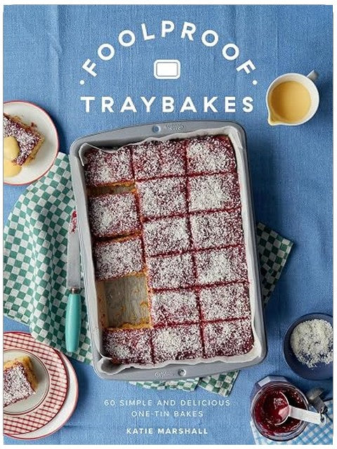 Foolproof Traybakes: 60 Simple and Delicious One-Tin Bakes