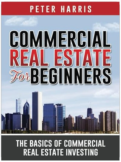 Commercial Real Estate for Beginners: The Basics of Commercial Real Estate Investing
