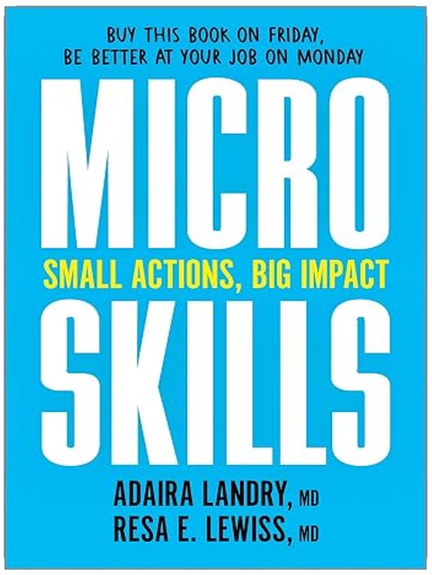 MicroSkills: Small Actions, Big Impact – A Porchlight Award Nominated Self Improvement and Management Book