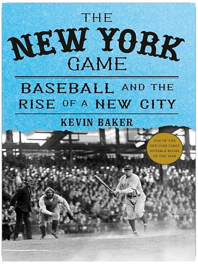 The New York Game: Baseball and the Rise of a New City