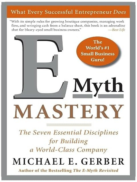 E-Myth Mastery: The Seven Essential Disciplines for Building a World-Class Company