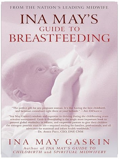 Ina May's Guide to Breastfeeding: From the Nation's Leading Midwife