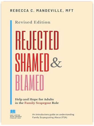 Rejected, Shamed, and Blamed: Help and Hope for Adults in the Family Scapegoat Role