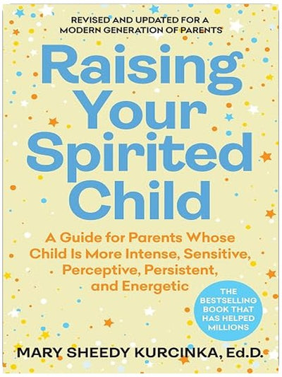 Raising Your Spirited Child: An Updated and Modern Edition of the Classic Parenting Guide (Spirited Series, 6)
