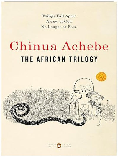 The African Trilogy: Things Fall Apart; Arrow of God; No Longer at Ease (Penguin Classics Deluxe Edition)