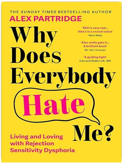 Why Does Everybody Hate Me?: Living and Loving with Rejection Sensitivity Dysphoria